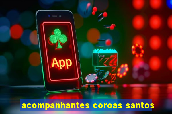 acompanhantes coroas santos